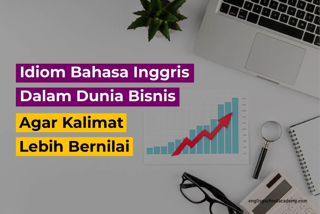 Idiom Bahasa Inggris dalam Dunia Bisnis Aar Kalimat Lebih Bernilai-04