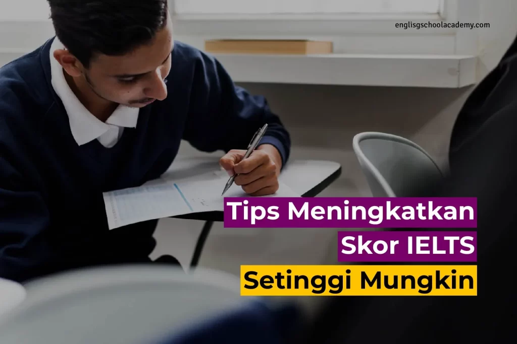 Tips-Meningkatkan-Skor-IELTS-Setinggi-Mungkin-02