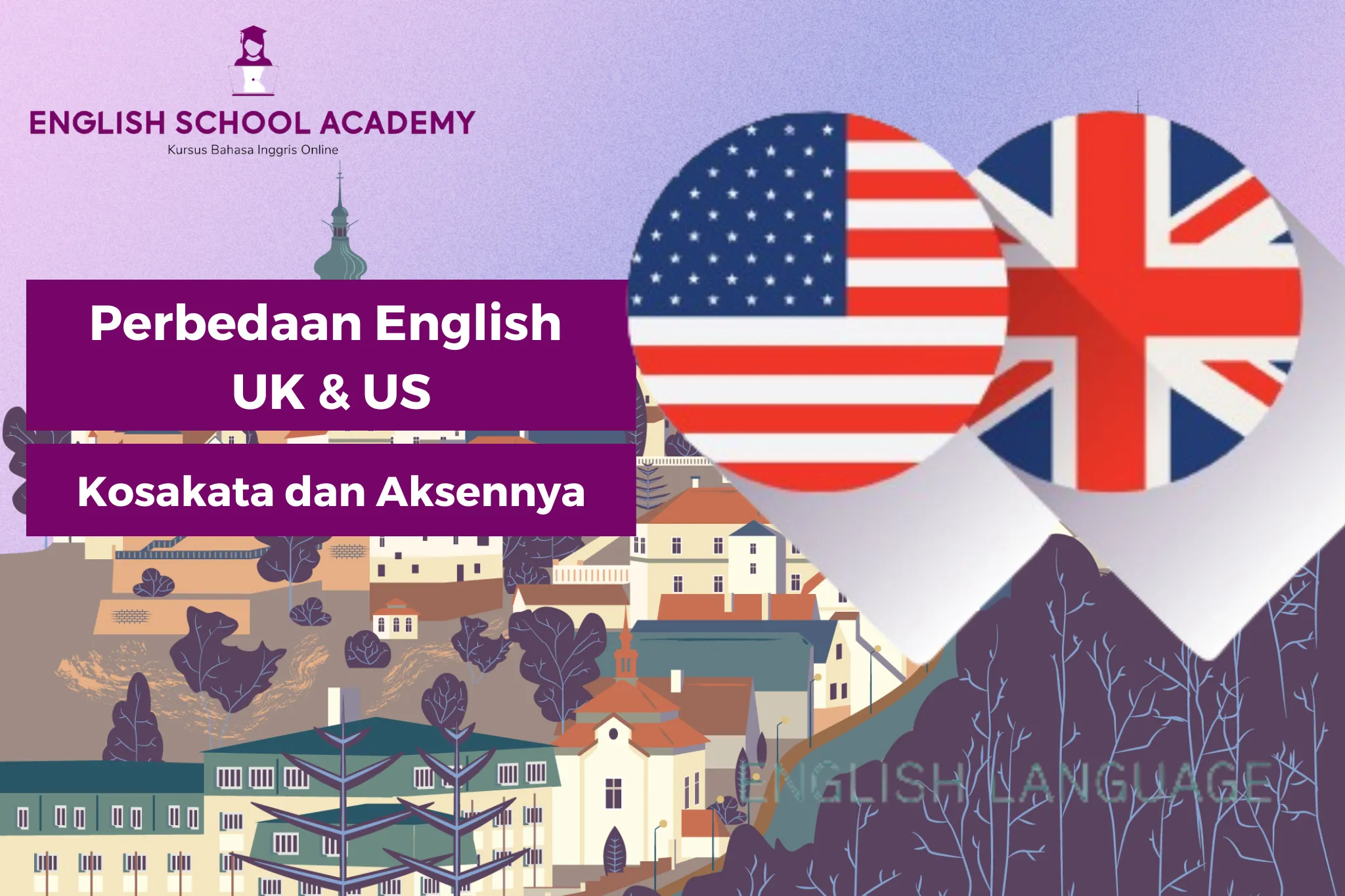 Perbedaan English UK & US: Kosakata dan Aksennya